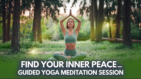 Find Your Inner Peace_ Guided Yoga Meditation Session