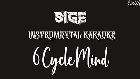 6 Cycle Mind | Sige (Karaoke + Instrumental)