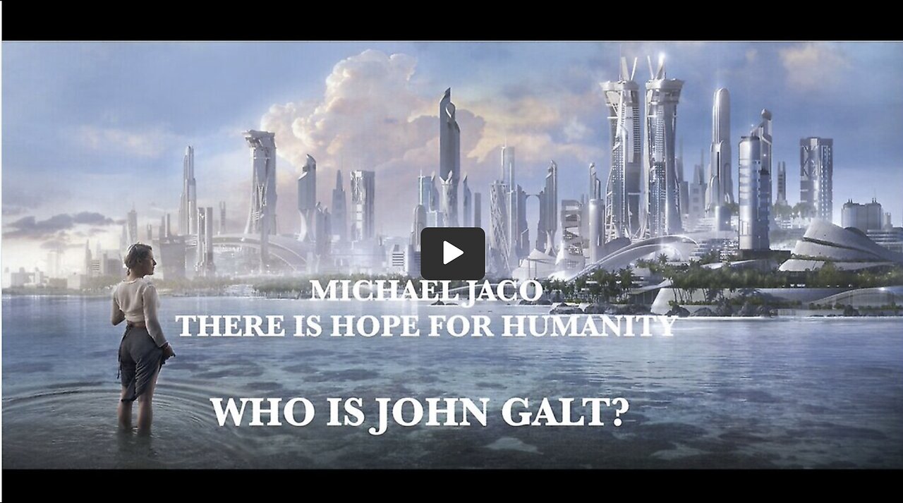 Michael Jaco/ WE ARE EMBARKING ON A NEW WORLD 4 HUMANITY. SHARE THE HOPE. THX John Galt