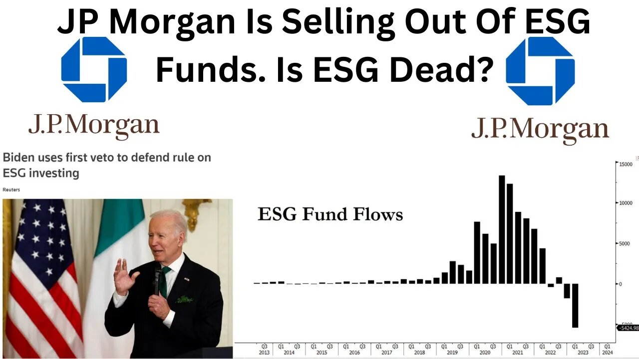 JP Morgan Is Selling Out Of ESG Funds; Record Outflows In ESG ETF in Q1 Is, ESG Investing In Dead?