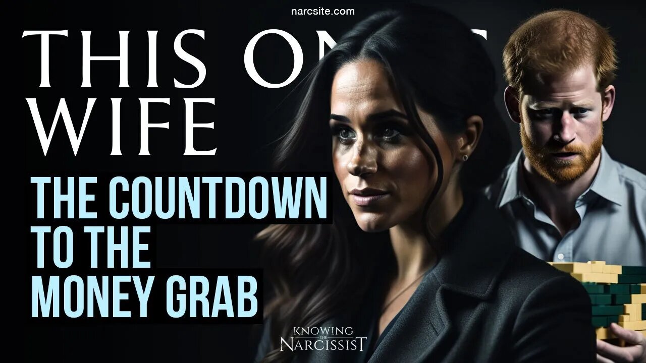 Countdown to the Money Grab (Meghan Markle)