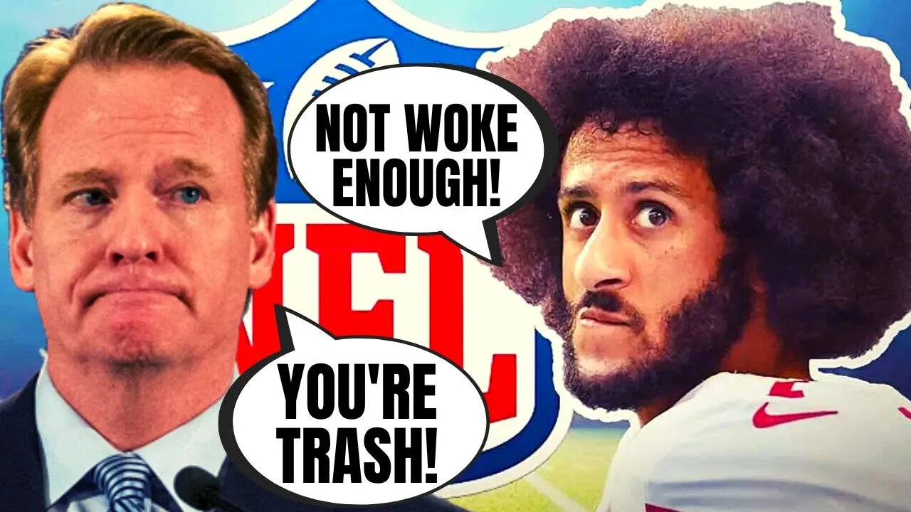 Fake Victim Colin Kaepernick Says The NFL Isn't WOKE ENOUGH Because He's Not On A Team