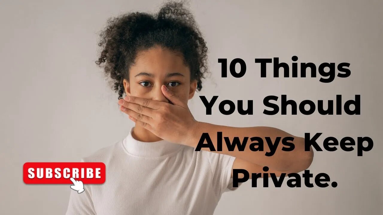 10 Things You Should Always Keep Private.