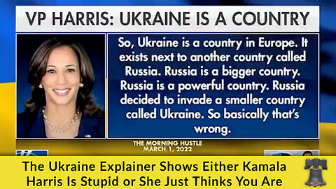 The Ukraine Explainer Shows Either Kamala Harris Is Stupid or She Just Thinks You Are