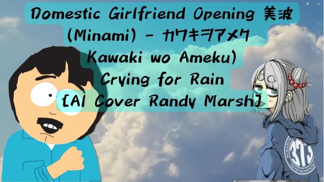 [Randy Marsh sings/AI Cover] Domestic Girlfriend/Domestic na Kanojo Opening Minami - Crying for Rain