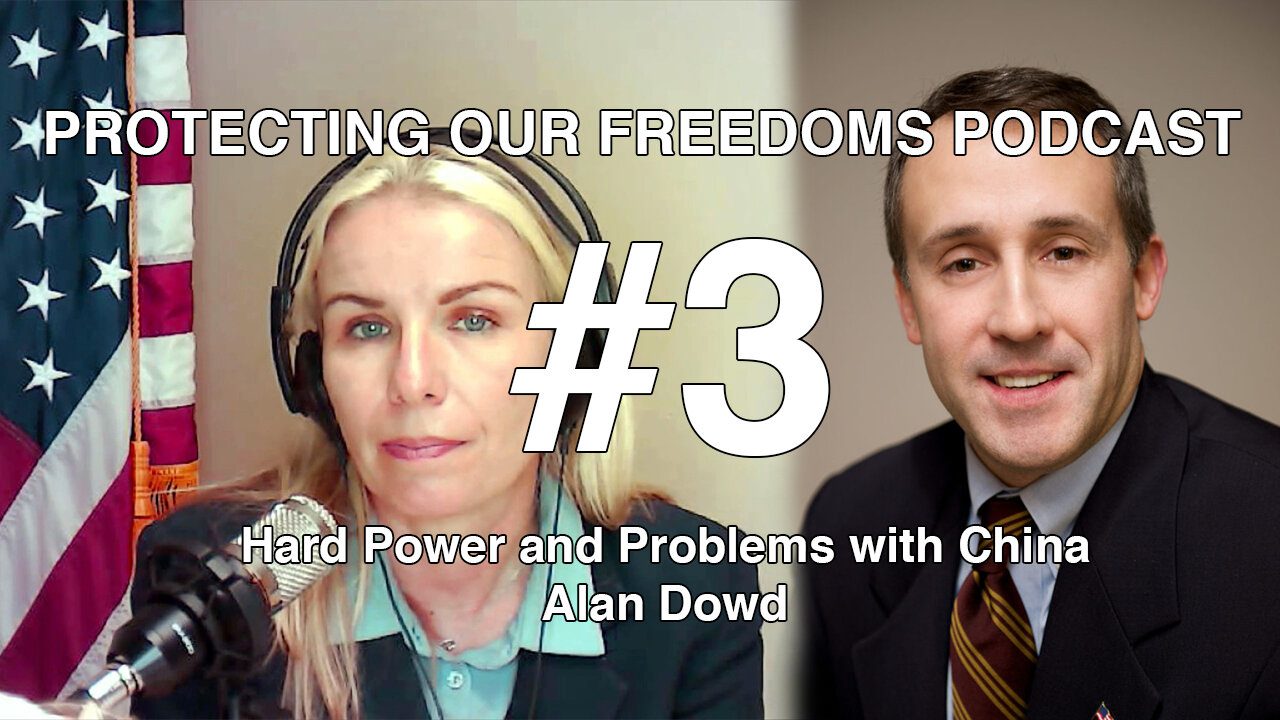 ASCF - Protecting Our Freedoms #3 - Hard Power and Hard Problems with China - Alan Dowd