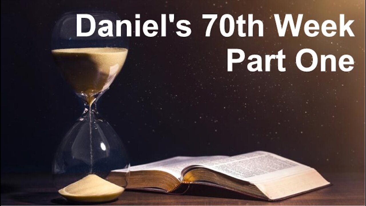 The Last Days Pt 11 - Daniel's 70th Week - Part 1