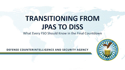 Ready, Set, DISS: Transitioning from JPAS to DISS