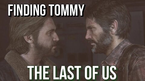 The Last of us Part 1 (2022) Walkthrough Finding Tommy