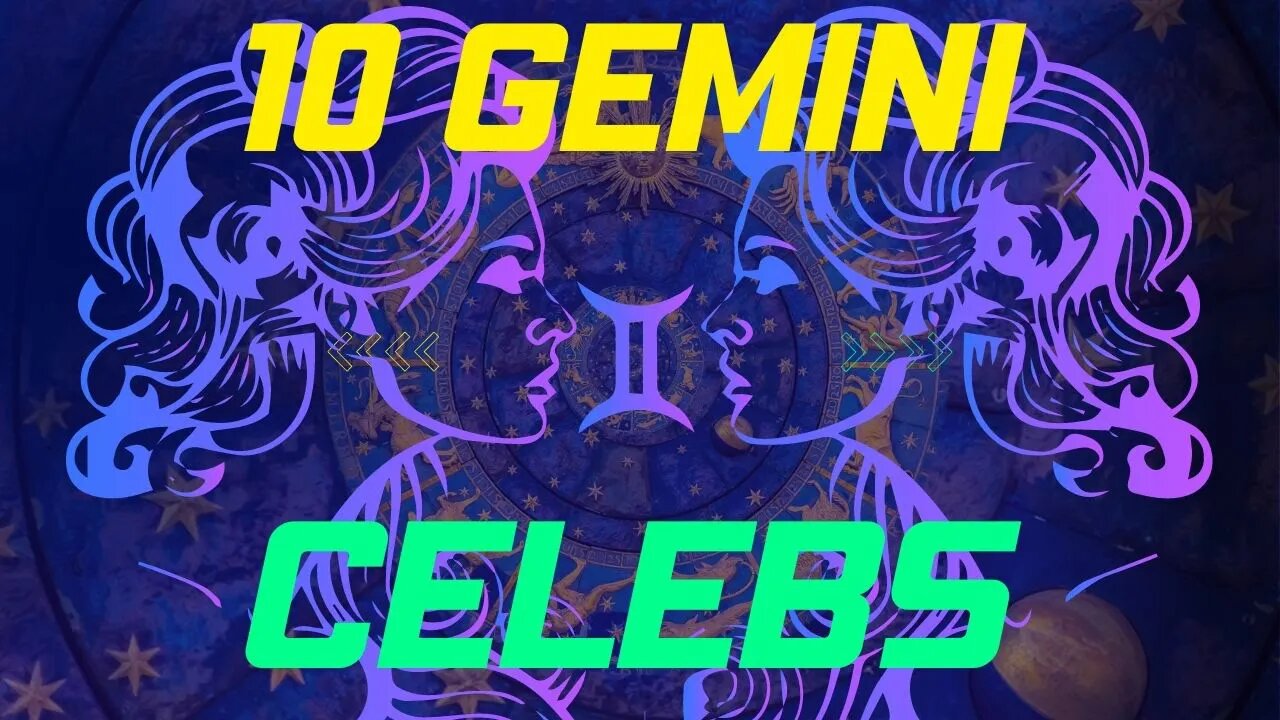 [Astrological Facts] 10 Gemini Celebrities