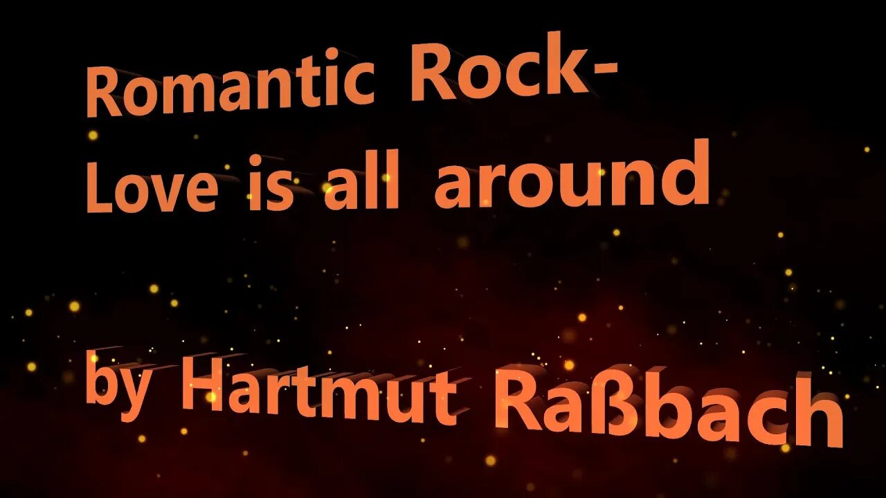 Romantic Rock Love is all around ©Music Hartmut Raßbach