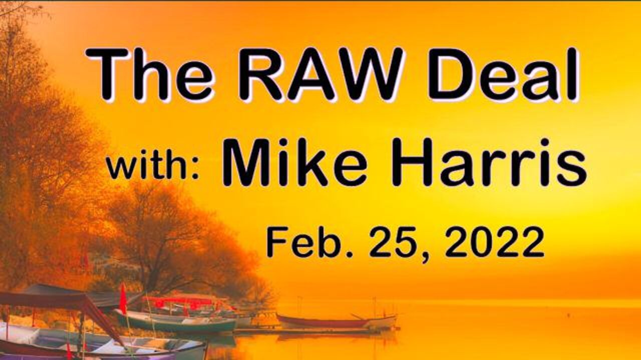 The Raw Deal (25 February 2022) with Mike Harris