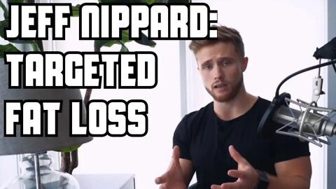 Jeff Nippard Said Targeted Body Fat Reduction is Possible?