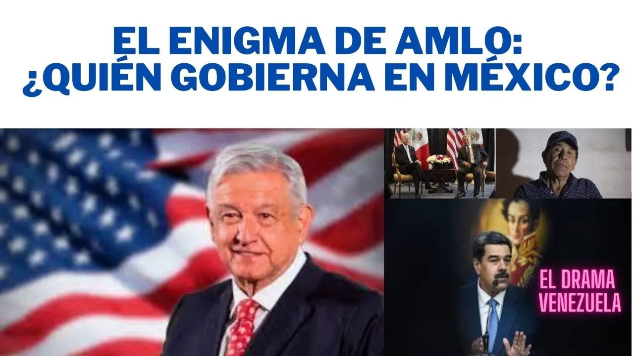 1) ¿QUIÉN GOBIERNA EN MÉXICO? AMLO ENTRE DOS PODERES 2) EL DRAMA VENEZOLANO