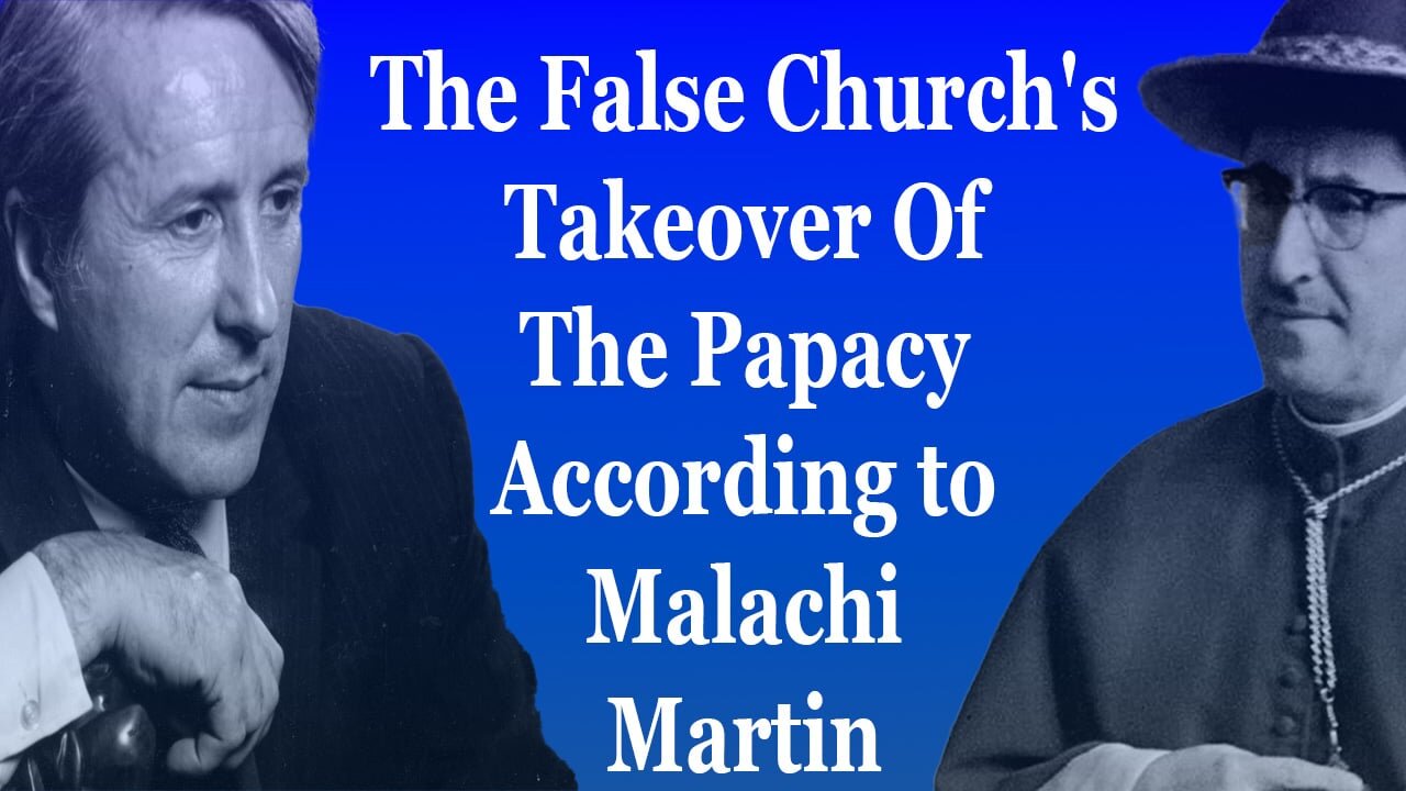 The False Church's Takeover Of The Papacy According to Malachi Martin