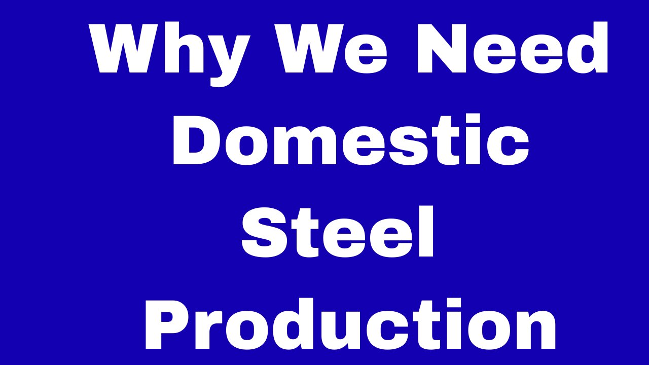 Why We Need Domestic Steel Production