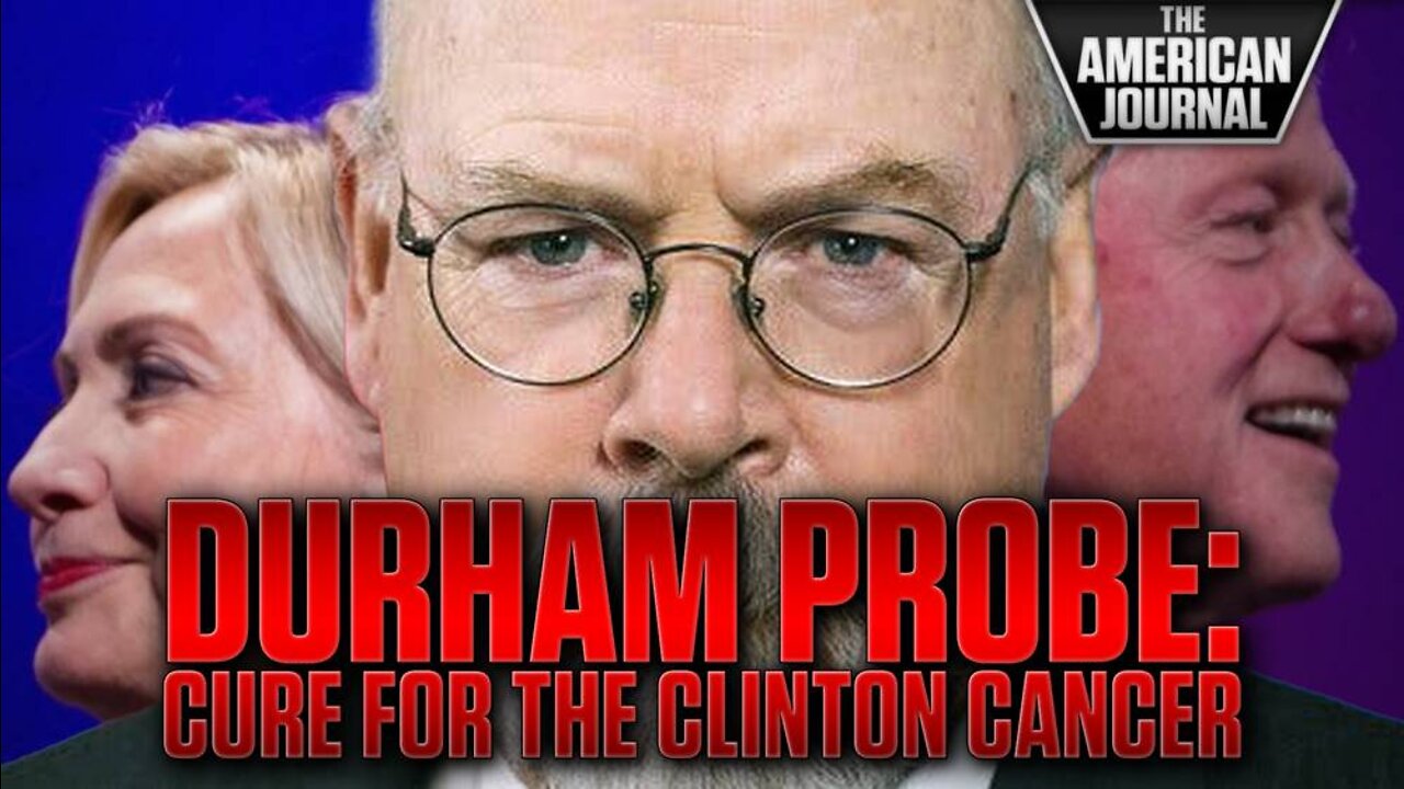 Durham’s Probe Is The Chemotherapy Targeting The Clinton Cancer