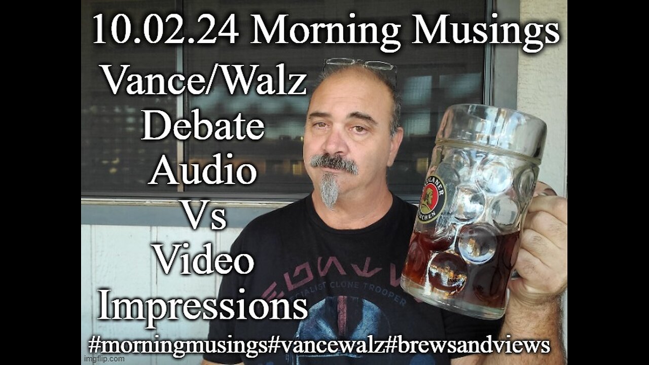 10.02.24 Morning Musings: Vance/Walz Impressions Audio vs Video