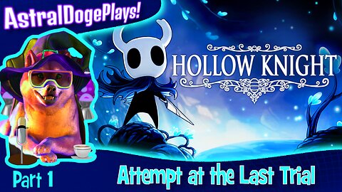 Hollow Knight ~ Part 36: Attempt at the Last Trial