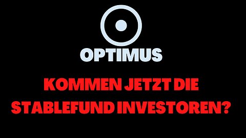 KOMMEN JETZT DIE STABLEFUND INVESTOREN? - OPTIMUS | 2022 (Deutsch)