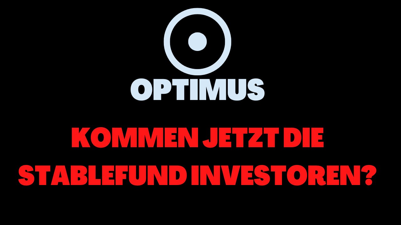 KOMMEN JETZT DIE STABLEFUND INVESTOREN? - OPTIMUS | 2022 (Deutsch)