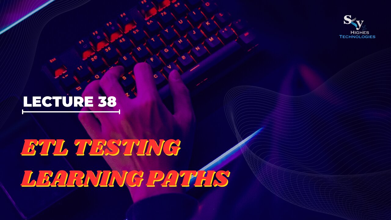 38 ETL Testing Learning Paths | Skyhighes | Software Testing