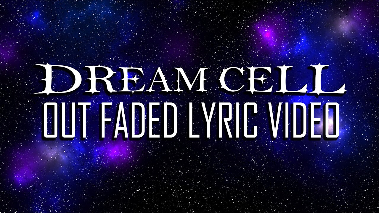 Dream Cell - Out Faded [Lyric Video] 2021