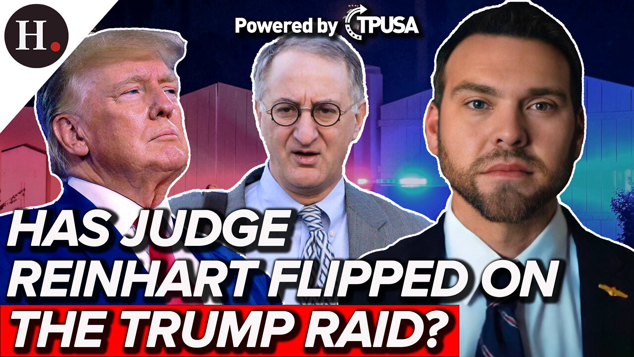 Aug 22, 2022 - Has Judge Reinhart Flipped on Trump Raid?