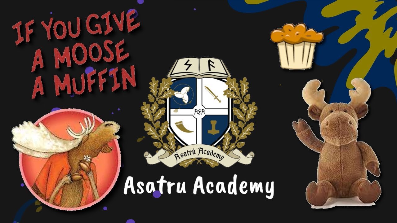 Asatru Academy: If You Give a Moose a Muffin