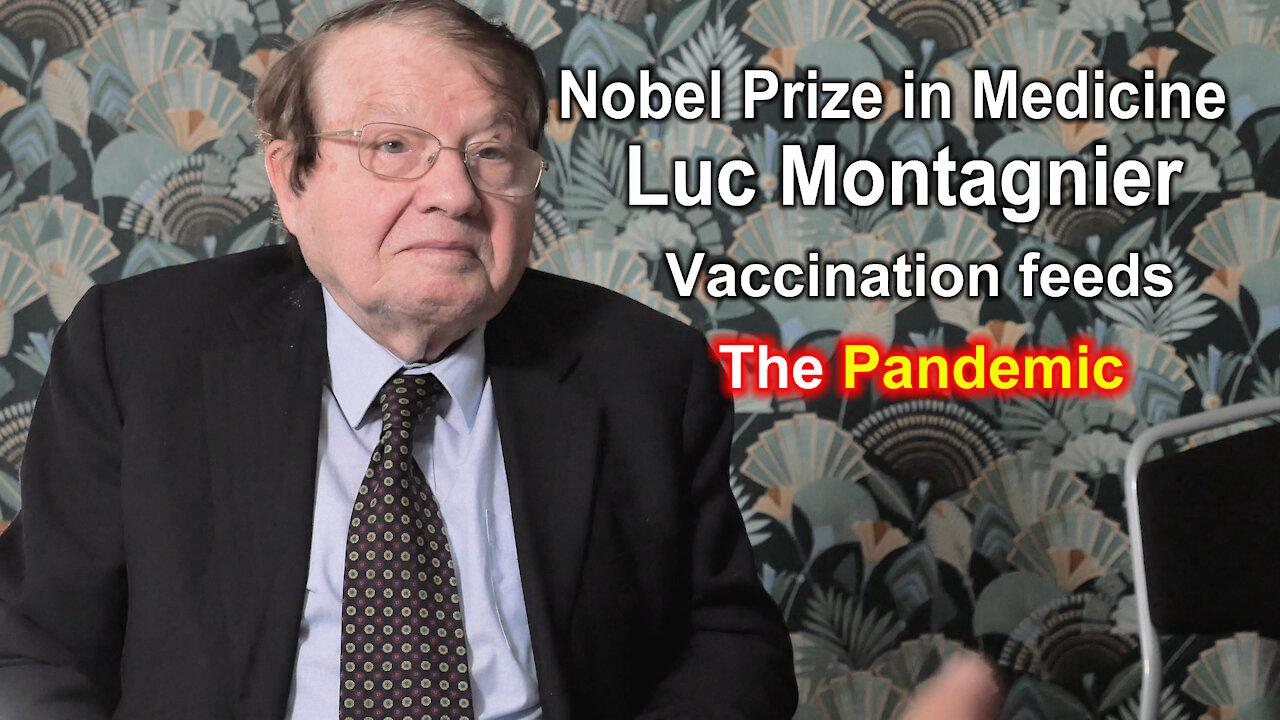 Nobel Prize in Medicine Luc Montagnier Vaccination feeds the Pandemic