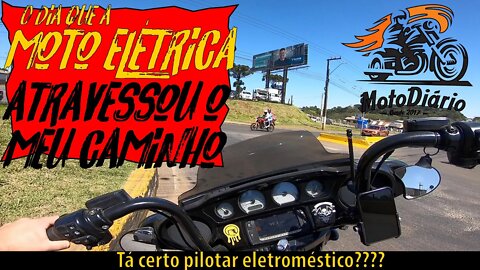 O dia em QUE uma MOTO ELÉTRICA atravessou o MEU CAMINHO. Tá certo PILOTAR ELETRODOMÉSTICO?