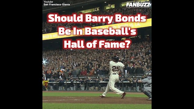 Should Barry Bonds Be In Baseball's Hall of Fame?