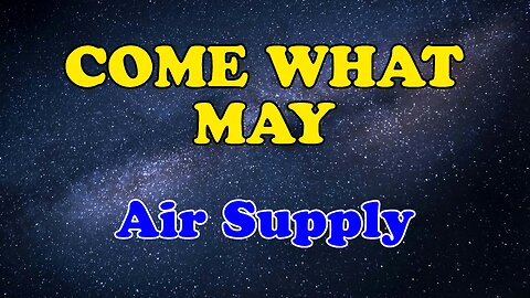 Come What May Karaoke Version as Popularized by Air Supply