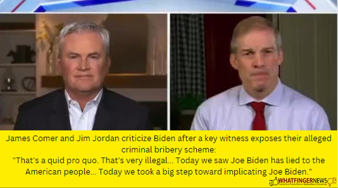 James Comer and Jim Jordan criticize Biden after a key witness exposes their alleged