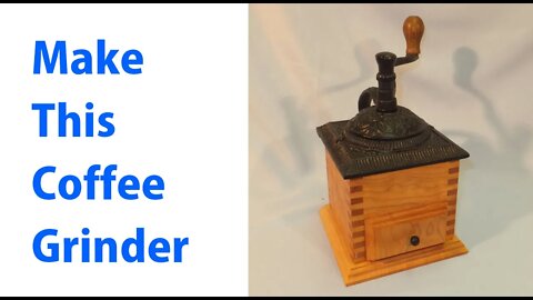 Making a Coffee Grinder - woodworkweb