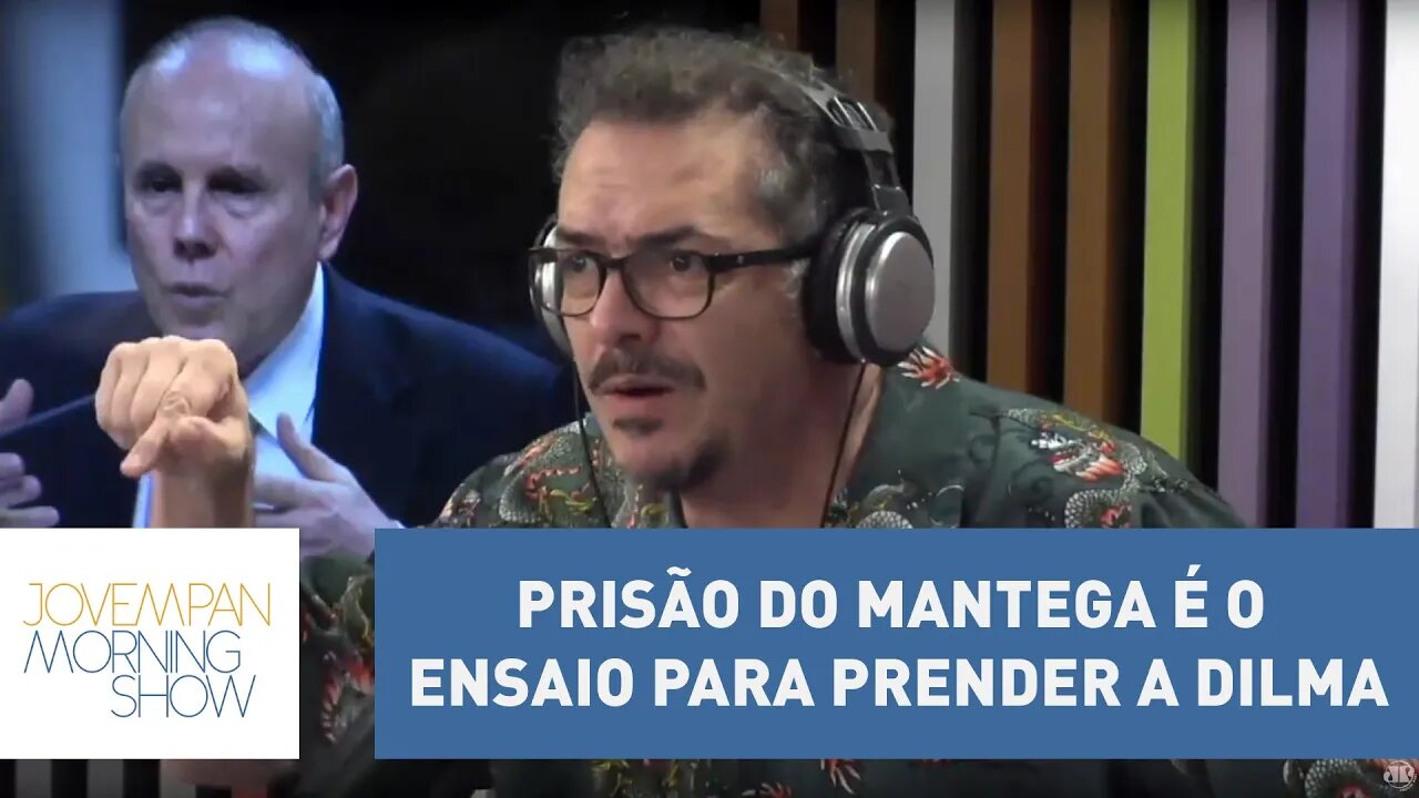 Tognolli: “Prisão do Mantega é o ensaio para prender a Dilma” | Morning Show