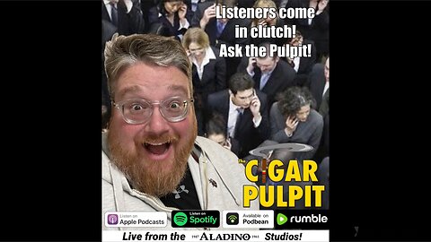 Callers come in clutch! Ask the Pulpit! (Padron 4000)