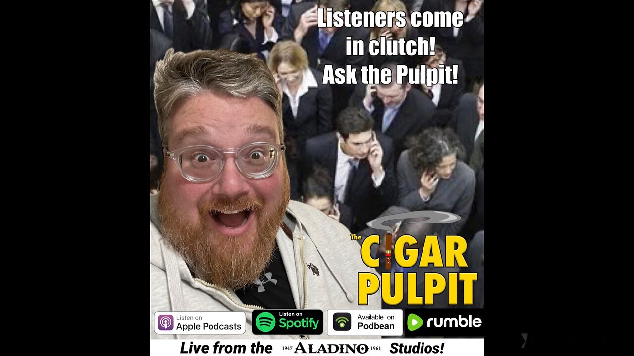 Callers come in clutch! Ask the Pulpit! (Padron 4000)