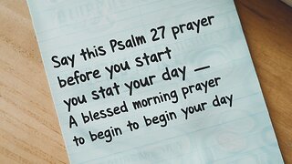 Say This PSALM 27 Prayer Before You Start Your Day _ A Blessed Morning Prayer To Begin Your Day