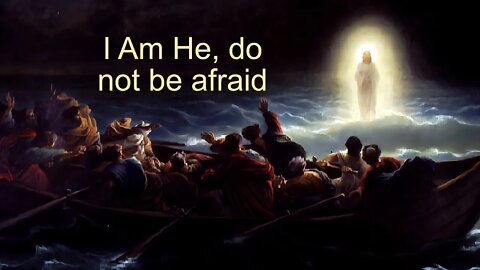 I Am He, do not be afraid (John 6:14-21)