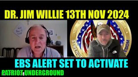 DR. JIM WILLIE & PATRIOT UNDERGROUND TRUMP UPDATE NOV 13th - EBS ALERT SET TO ACTIVATE