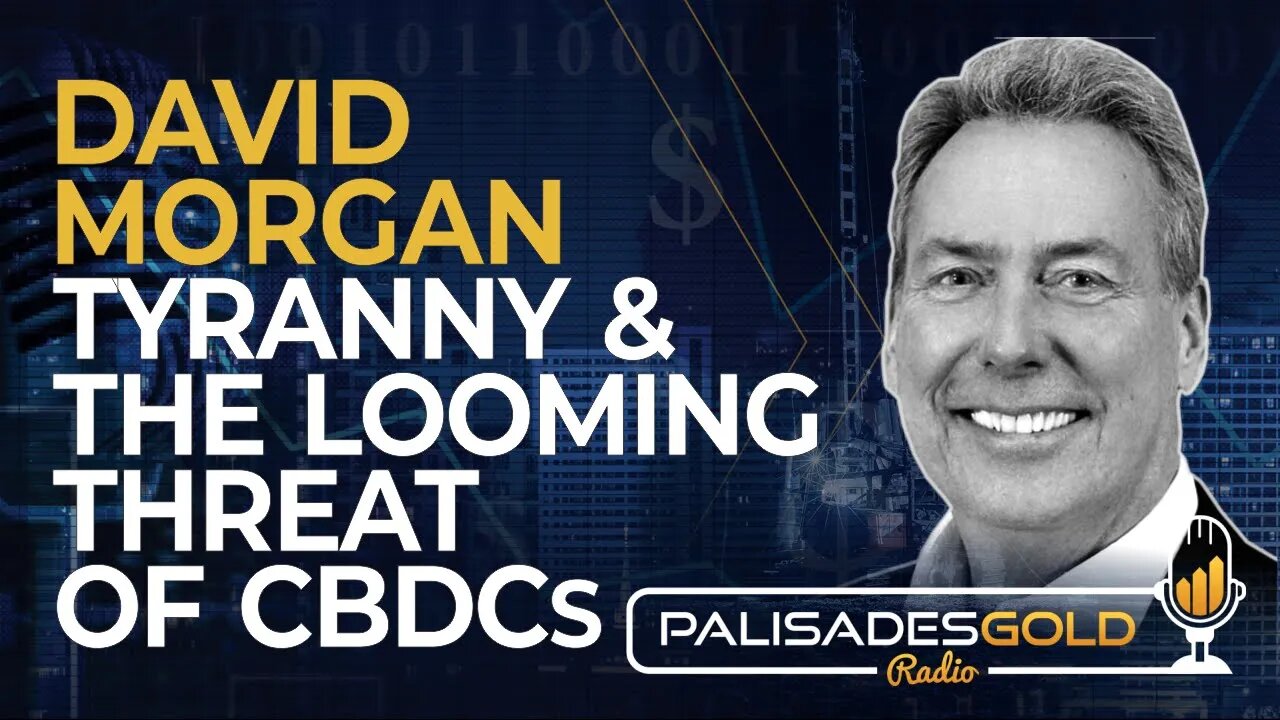 David Morgan: Tyranny & The Looming Threat of CBDCs