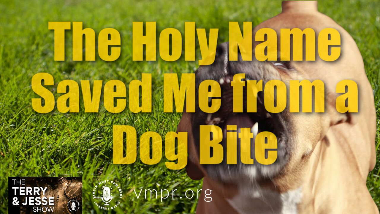 22 Apr 21, The Terry and Jesse Show: The Holy Name Saved Me from a Dog Bite