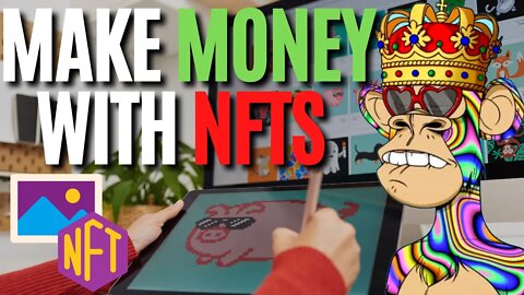 How To Make Money With NFTs In 2022 - Guide to Beginners