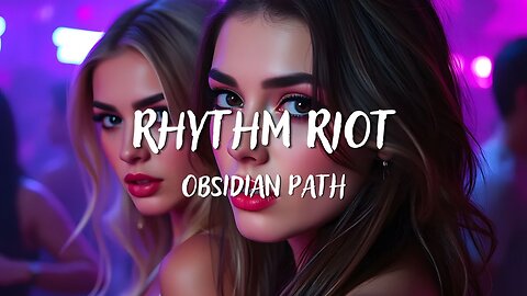 Obsidian Path - Rhythm Riot (Lyrics)