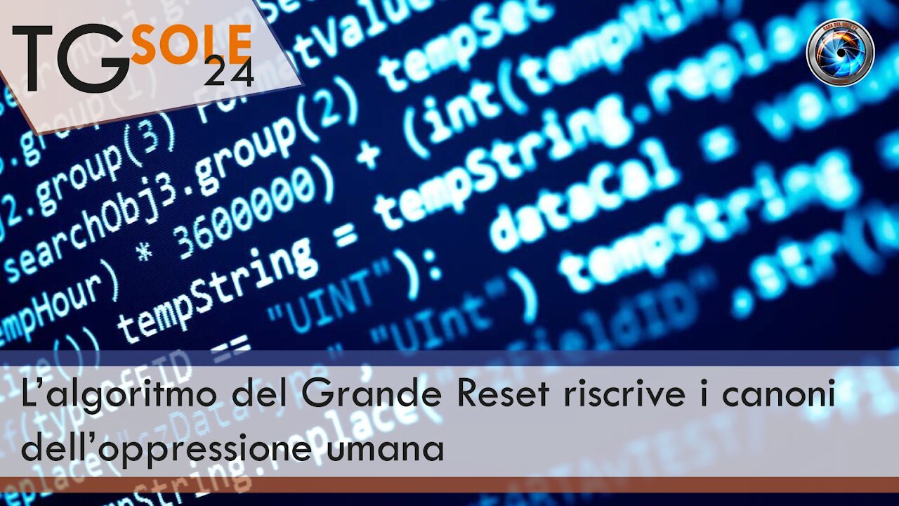 TgSole24 - 13 luglio 2021 - L’algoritmo del Grande Reset riscrive i canoni dell’oppressione umana