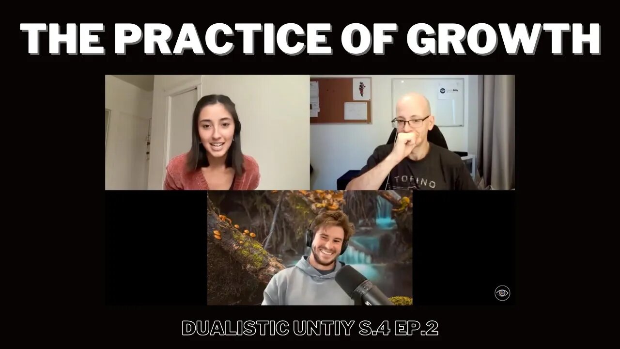 The Practice of Growth | Dualistic Unity - Episode 2 (Season 4)