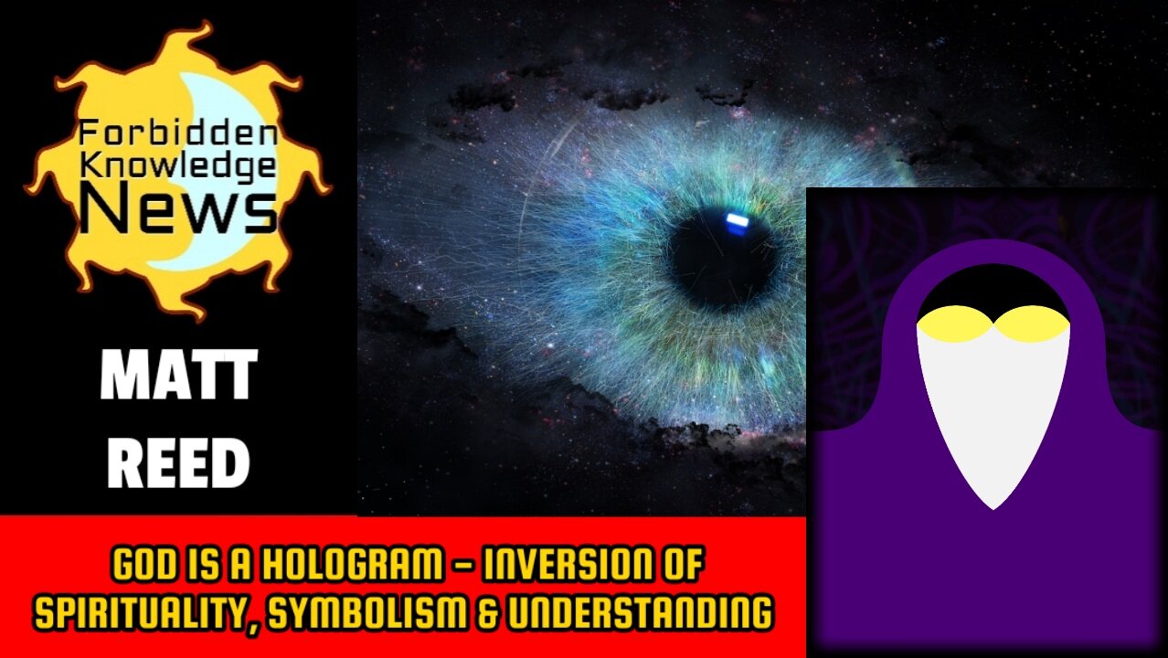 God is a Hologram - Inversion of Spirituality, Symbolism & Understanding | Matt Reed