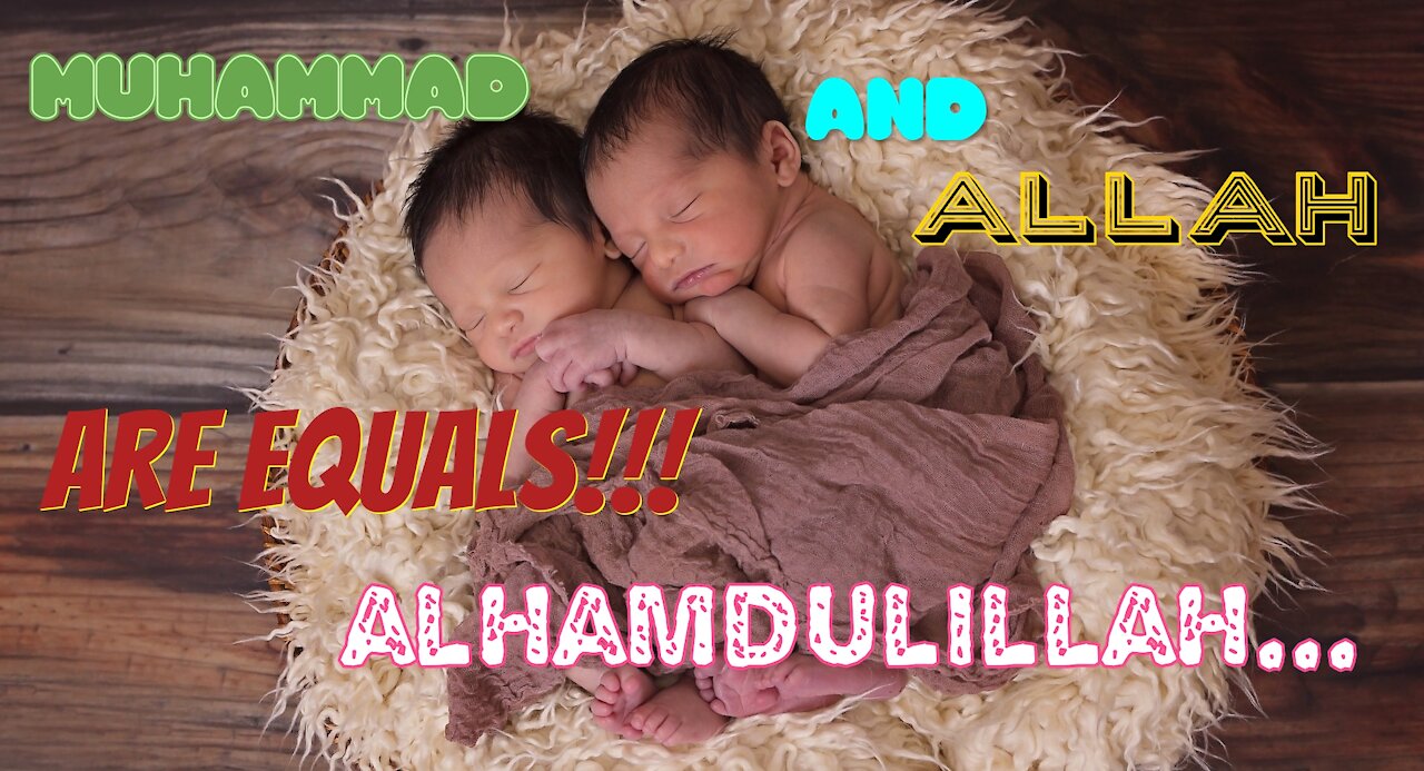 MUHAMMAD IS EQUAL TO ALLAH.