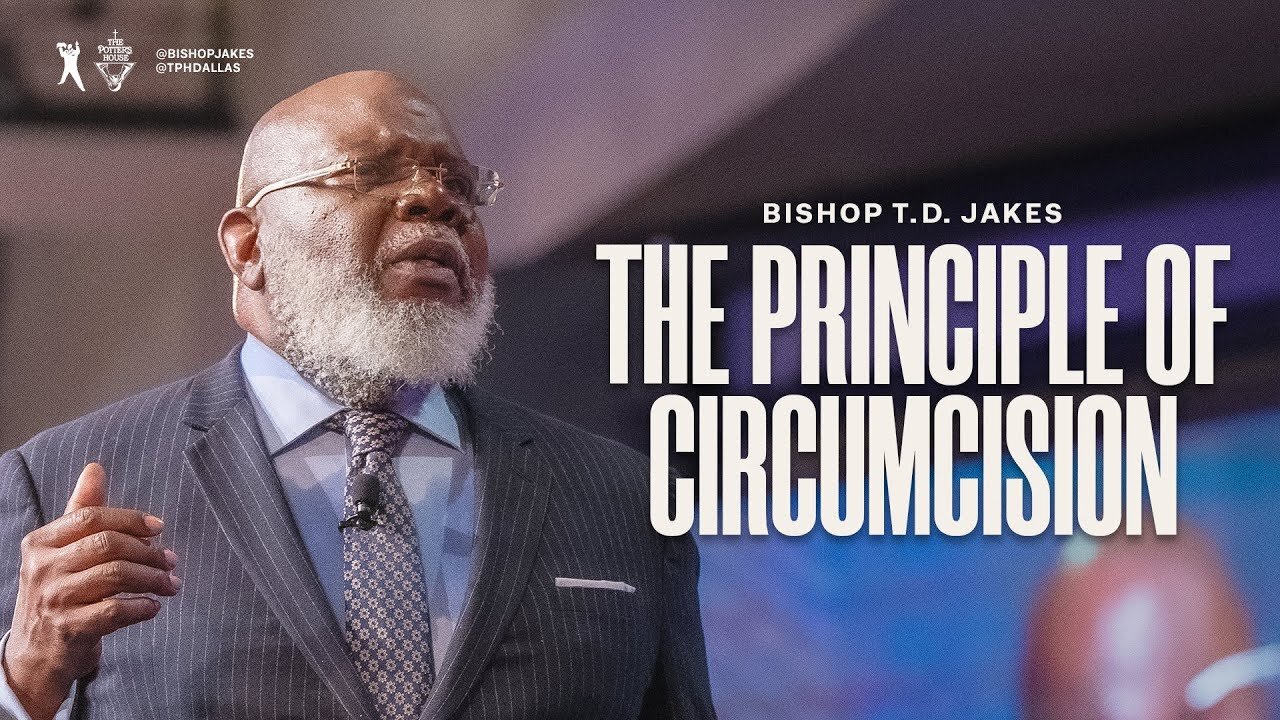 The Principle of Circumcision - Bishop T.D. Jakes